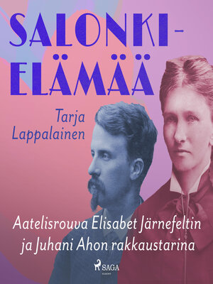 cover image of Salonkielämää – Aatelisrouva Elisabet Järnefeltin ja Juhani Ahon rakkaustarina
